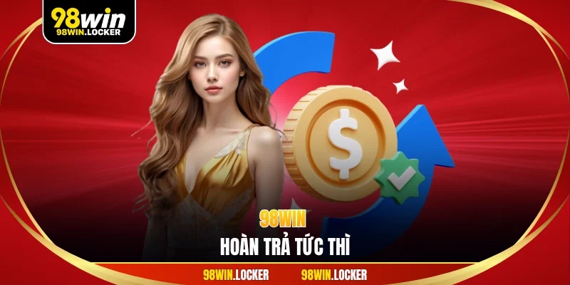 98win hoàn trả tức thì