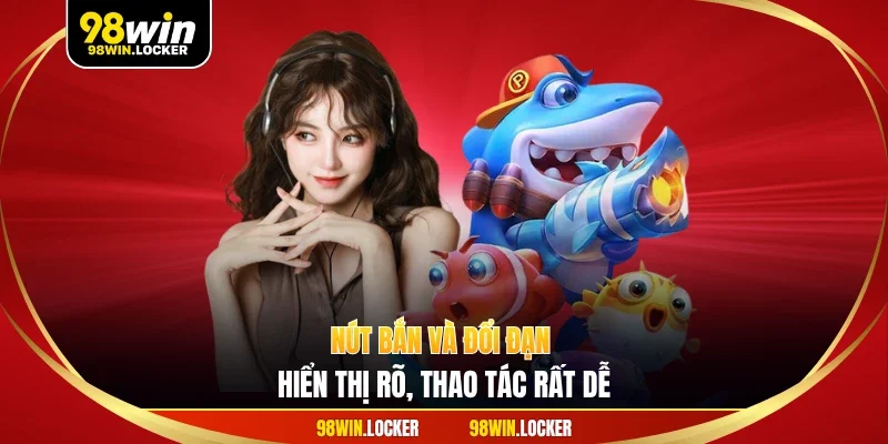 Nút bắn và đổi đạn hiển thị rõ, thao tác rất dễ