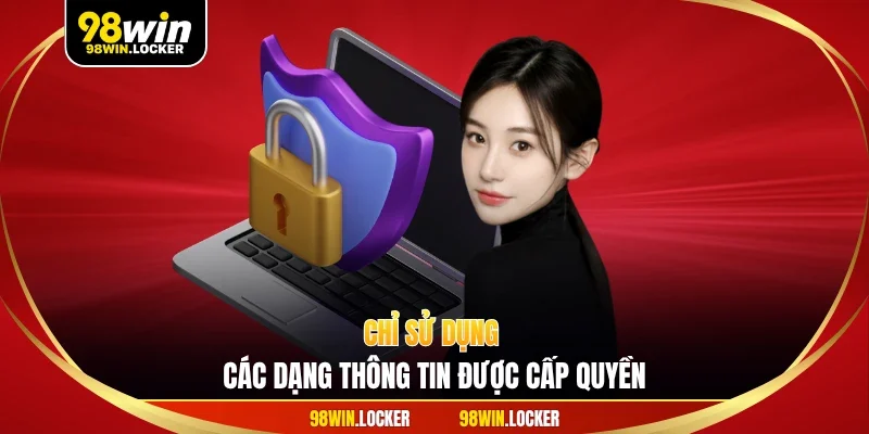 Chỉ sử dụng các dạng thông tin được cấp quyền