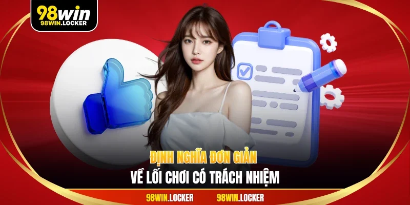 Định nghĩa đơn giản về lối chơi có trách nhiệm