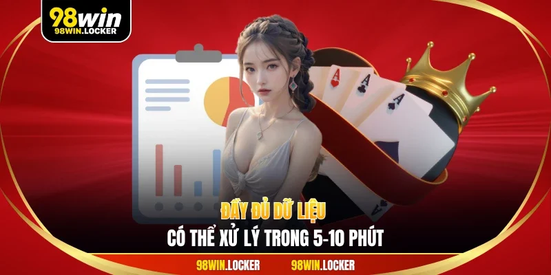 Đầy đủ dữ liệu có thể xử lý trong 5–10 phút