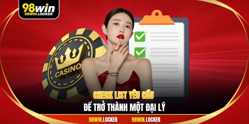 Check list yêu cầu để trở thành một đại lý