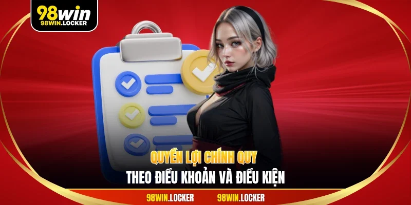 Quyền lợi chính quy theo điều khoản và điều kiện