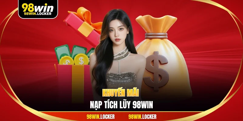 khuyến mãi nạp tích lũy 98WIN