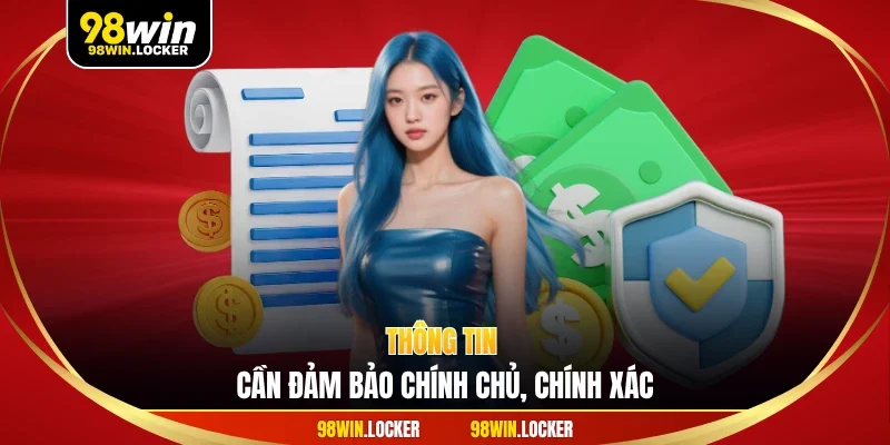 Thông tin cần đảm bảo chính chủ, chính xác